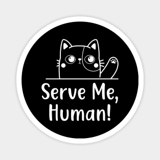 Hungry Cat Serve Me Funny Feline Cats Behaviour Magnet